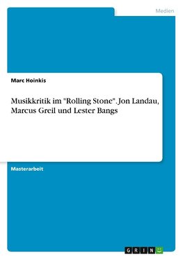 Musikkritik im "Rolling Stone". Jon Landau, Marcus Greil und Lester Bangs