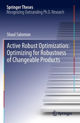 Active Robust Optimization: Optimizing for Robustness of Changeable Products