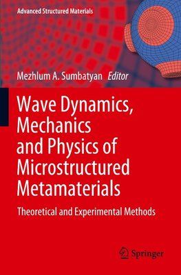 Wave Dynamics, Mechanics and Physics of Microstructured Metamaterials