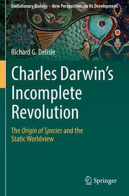 Charles Darwin's Incomplete Revolution