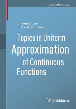 Topics in Uniform Approximation of Continuous Functions