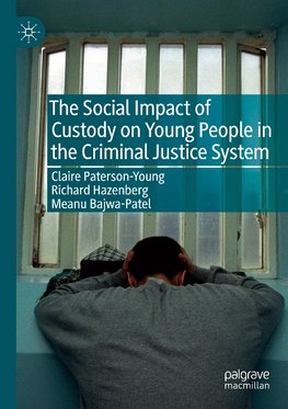 The Social Impact of Custody on Young People in the Criminal Justice System