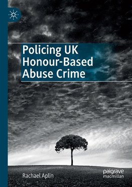 Policing UK Honour-Based Abuse Crime