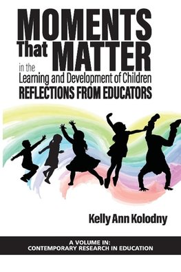 Moments That Matter in the Learning and Development of Children