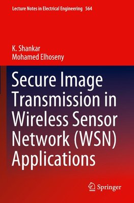 Secure Image Transmission in Wireless Sensor Network (WSN) Applications