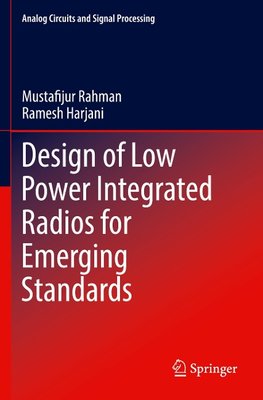 Design of Low Power Integrated Radios for Emerging Standards