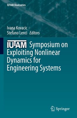 IUTAM Symposium on Exploiting Nonlinear Dynamics for Engineering Systems