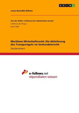 Maritimes Wirtschaftsrecht. Die Ablieferung des Transportguts im Seehandelsrecht