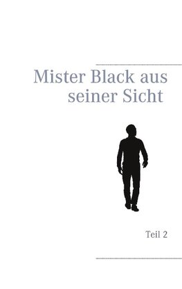 Mister Black aus seiner Sicht