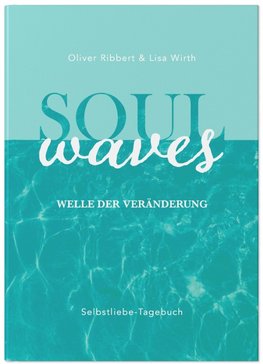 SOUL WAVES - das Selbstliebe-Tagebuch | Selbstliebe lernen, Blockierungen auflösen | Übungsbuch für 12 Wochen | Ritual für morgens und abends mit 12 Wochenaufgaben