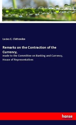 Remarks on the Contraction of the Currency,