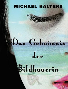 Das Geheimnis der Bildhauerin