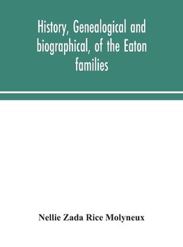 History, genealogical and biographical, of the Eaton families