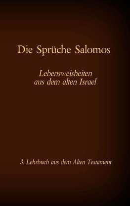 Die Bibel - Das Alte Testament - Die Sprüche Salomos