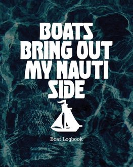 Boats Bring Out My Nauti Side