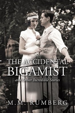 The Accidental Bigamist and Other Incredible Stories