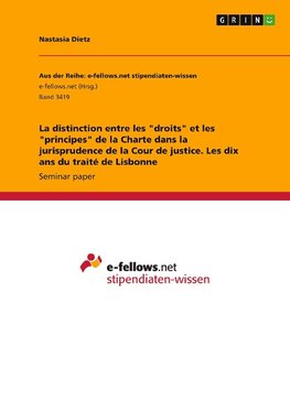 La distinction entre les "droits" et les "principes" de la Charte dans la jurisprudence de la Cour de justice. Les dix ans du traité de Lisbonne