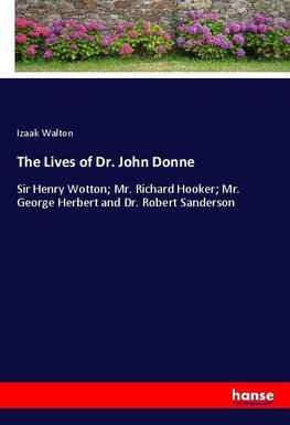 The Lives of Dr. John Donne