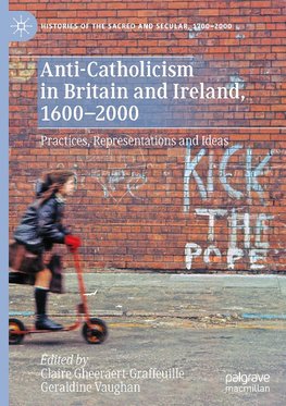 Anti-Catholicism in Britain and Ireland, 1600-2000