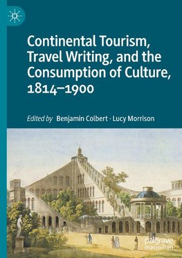 Continental Tourism, Travel Writing, and the Consumption of Culture, 1814-1900