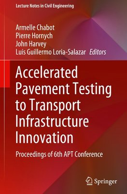 Accelerated Pavement Testing to Transport Infrastructure Innovation