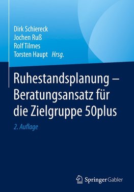 Ruhestandsplanung - Beratungsansatz für die Zielgruppe 50plus