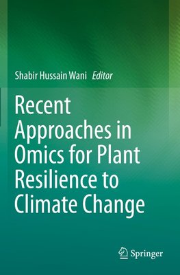 Recent Approaches in Omics for Plant Resilience to Climate Change