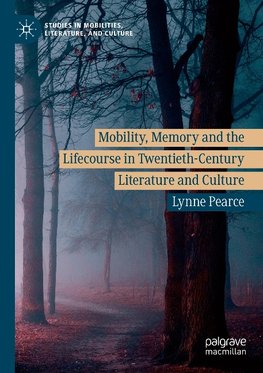 Mobility, Memory and the Lifecourse in Twentieth-Century Literature and Culture