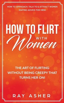 How to Flirt with Women