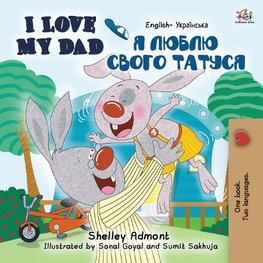 I Love My Dad (English Ukrainian Bilingual Book for Kids)