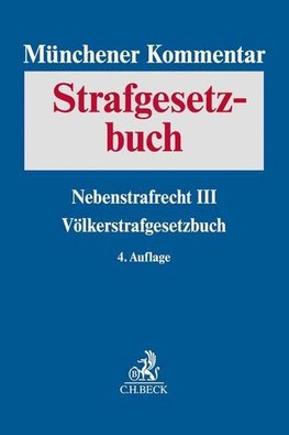 Münchener Kommentar zum Strafgesetzbuch  Bd. 9: Nebenstrafrecht III, Völkerstrafgesetzbuch