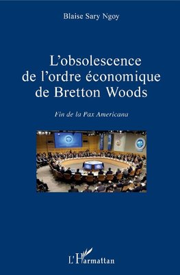 L'obsolescence de l'ordre économique de Bretton Woods