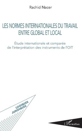 Les normes internationales du travail entre global et local