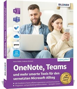 OneNote, Teams und mehr smarte Tools für den vernetzten Microsoft-Alltag