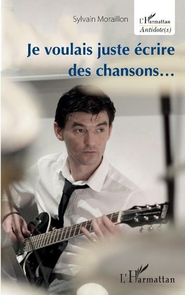 Je voulais juste écrire des chansons...