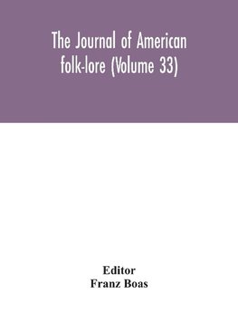 The journal of American folk-lore (Volume 33)