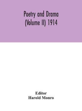 Poetry and drama (Volume II) 1914