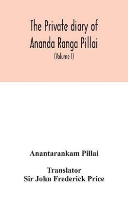 The Private diary of Ananda Ranga Pillai