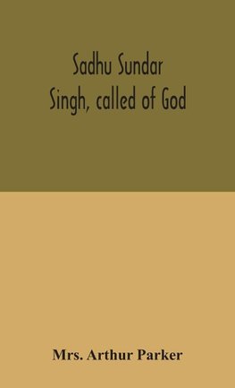 Sadhu Sundar Singh, called of God