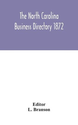 The North Carolina business directory 1872