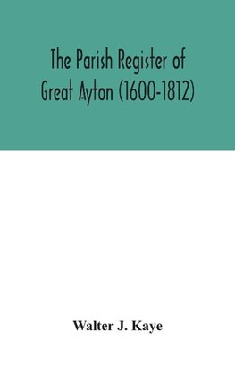 The Parish Register of Great Ayton ( 1600-1812)