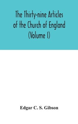 The Thirty-nine Articles of the Church of England (Volume I)