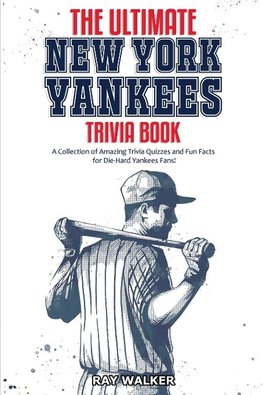 The Ultimate New York Yankees Trivia Book