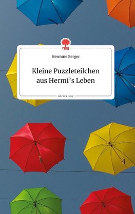 Kleine Puzzleteilchen aus Hermi's Leben. Life is a Story