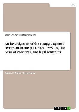 An investigation of the struggle against terrorism in the post HRA 1998 era, the basis of concerns, and legal remedies