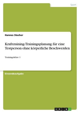 Krafttraining-Trainingsplanung für eine Testperson ohne körperliche Beschwerden