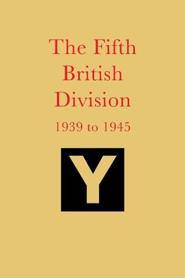 The Fifth British Division 1939 to 1945