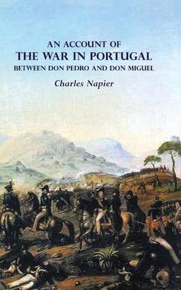 AN ACCOUNT OF  THE WAR IN PORTUGAL BETWEEN Don PEDRO AND Don MIGUEL