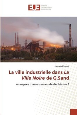 La ville industrielle dans La Ville Noire de G.Sand