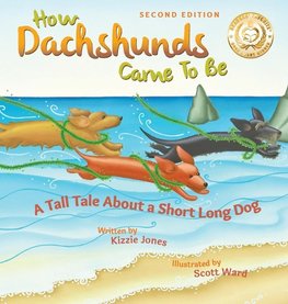 How Dachshunds Came to Be (Second Edition Hard Cover)